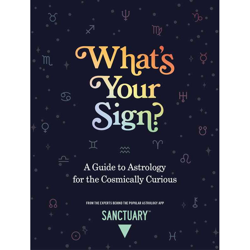 What's Your Sign? by Sanctuary Astrology: Hardcover 256 pages / English