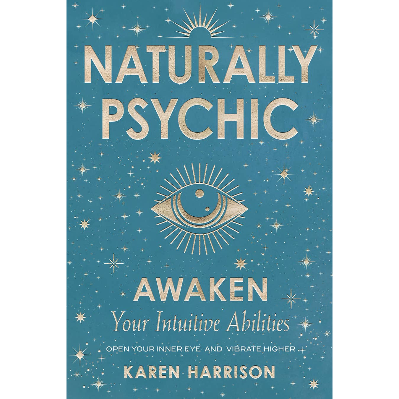Naturally Psychic: Awaken Your Intuitive Abilities