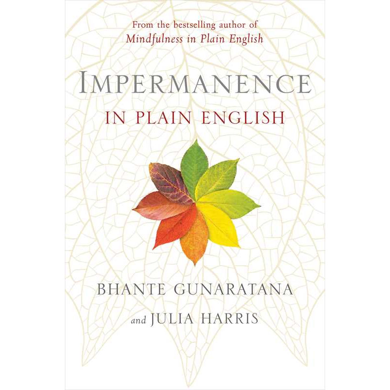 Impermanence in Plain English by Bhante Henepola Gunaratana: Paperback 160 pages / English