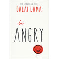 Be Angry  (Part of the Dalai Lama's Be Series)