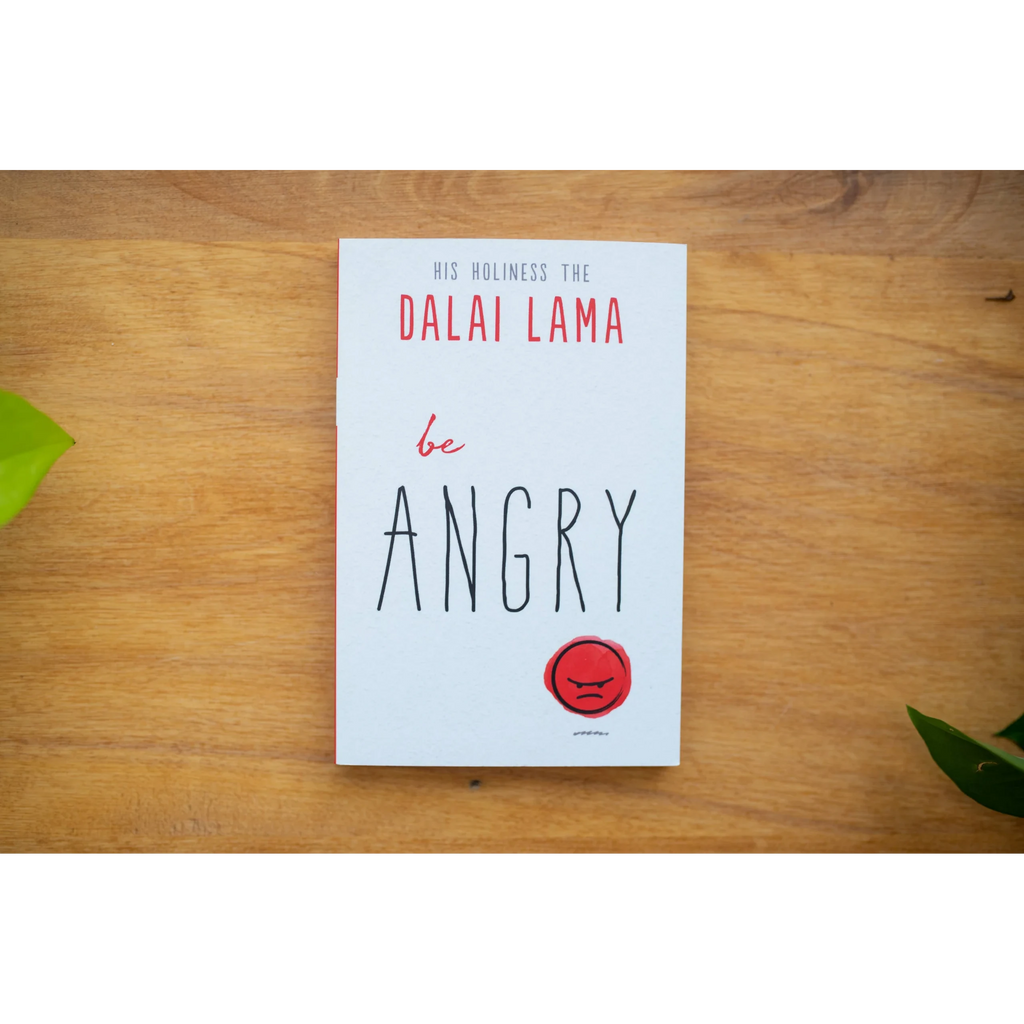 Be Angry  (Part of the Dalai Lama's Be Series)