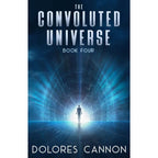 The Convoluted Universe: B4 by Dolores Cannon: English