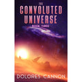 The Convoluted Universe: B3 by Dolores Cannon: English