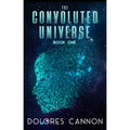 The Convoluted Universe: B1 by Dolores Cannon: English