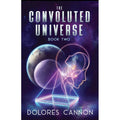 The Convoluted Universe: B2 by Dolores Cannon: English