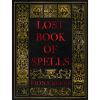 Lost Book of Spells by Fiona Horne: Hardcover 240 pages / English