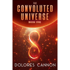 The Convoluted Universe: B5 by Dolores Cannon: English