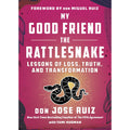 My Good Friend the Rattlesnake:Loss, Truth, & Transformation