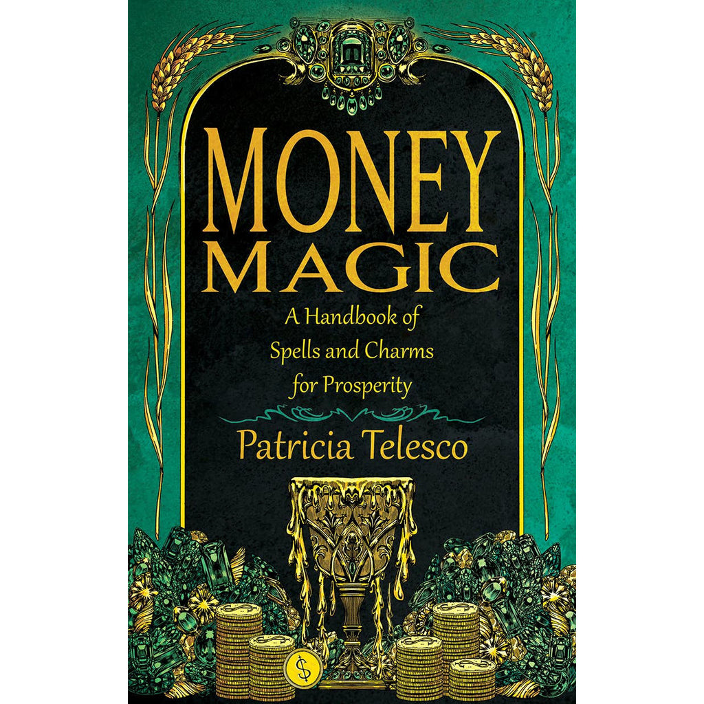 Money Magic: A Handbook of Spells and Charms for Prosperity