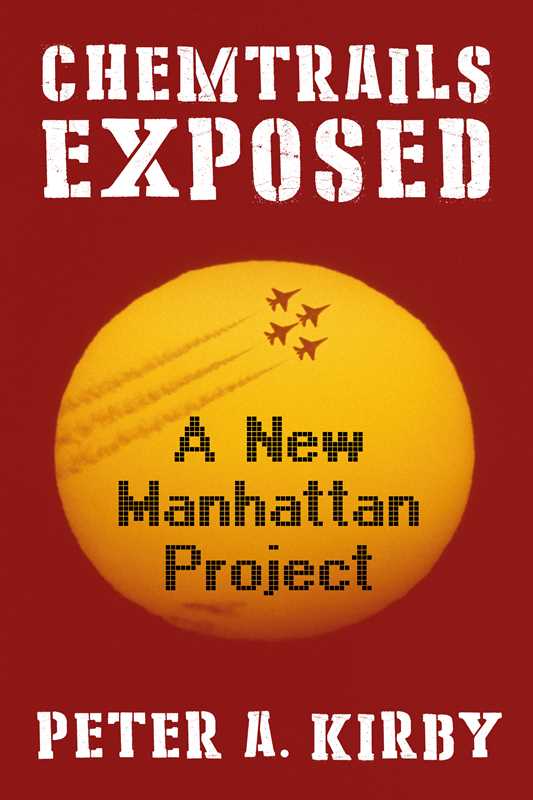 Chemtrails Exposed by Peter A Kirby: Hardcover 504 pages / English