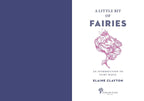 A Little Bit of Fairies by Elaine Clayton: Hardcover