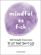 Mindful As F*ck by Emily Horn: Hardcover 208 pages / English
