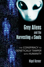 Grey Aliens and the Harvesting of Souls by Nigel Kerner: Paperback