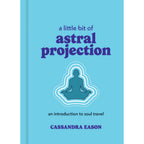 A Little Bit of Astral Projection: Hardcover