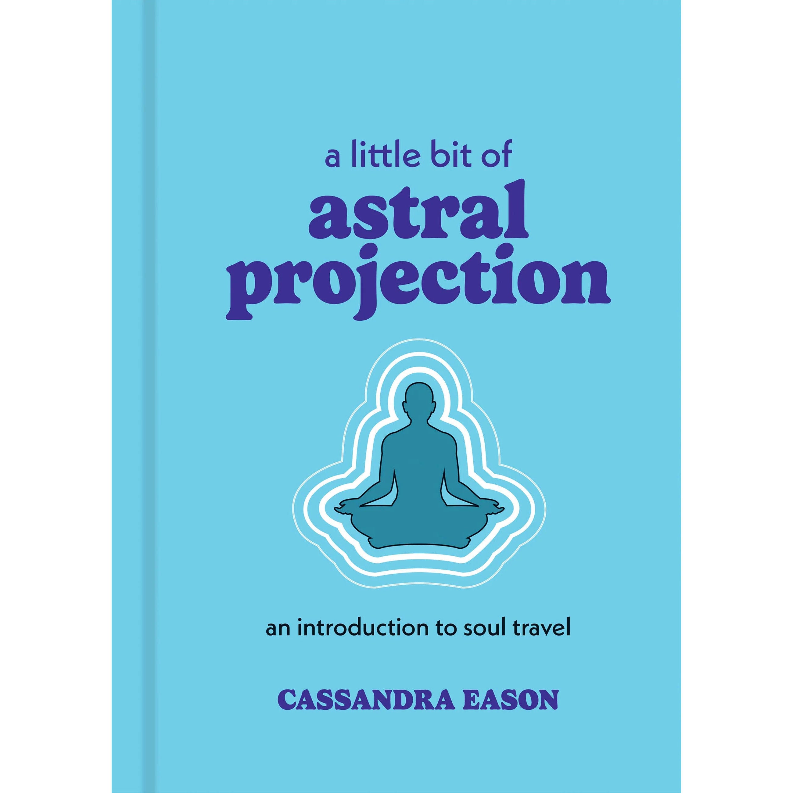 A Little Bit of Astral Projection: Hardcover