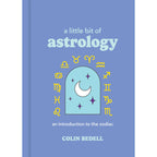 A Little Bit of Astrology by Colin Bedell: Hardcover