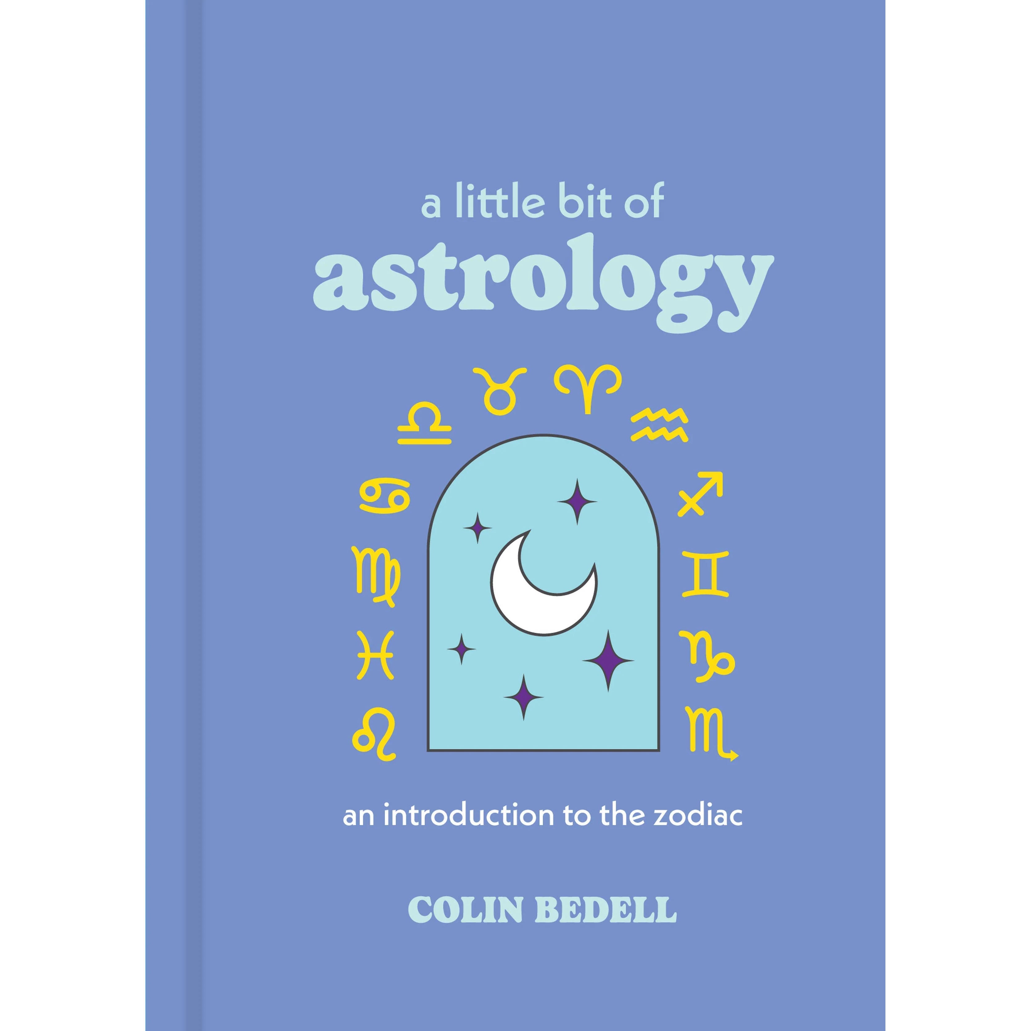 A Little Bit of Astrology by Colin Bedell: Hardcover