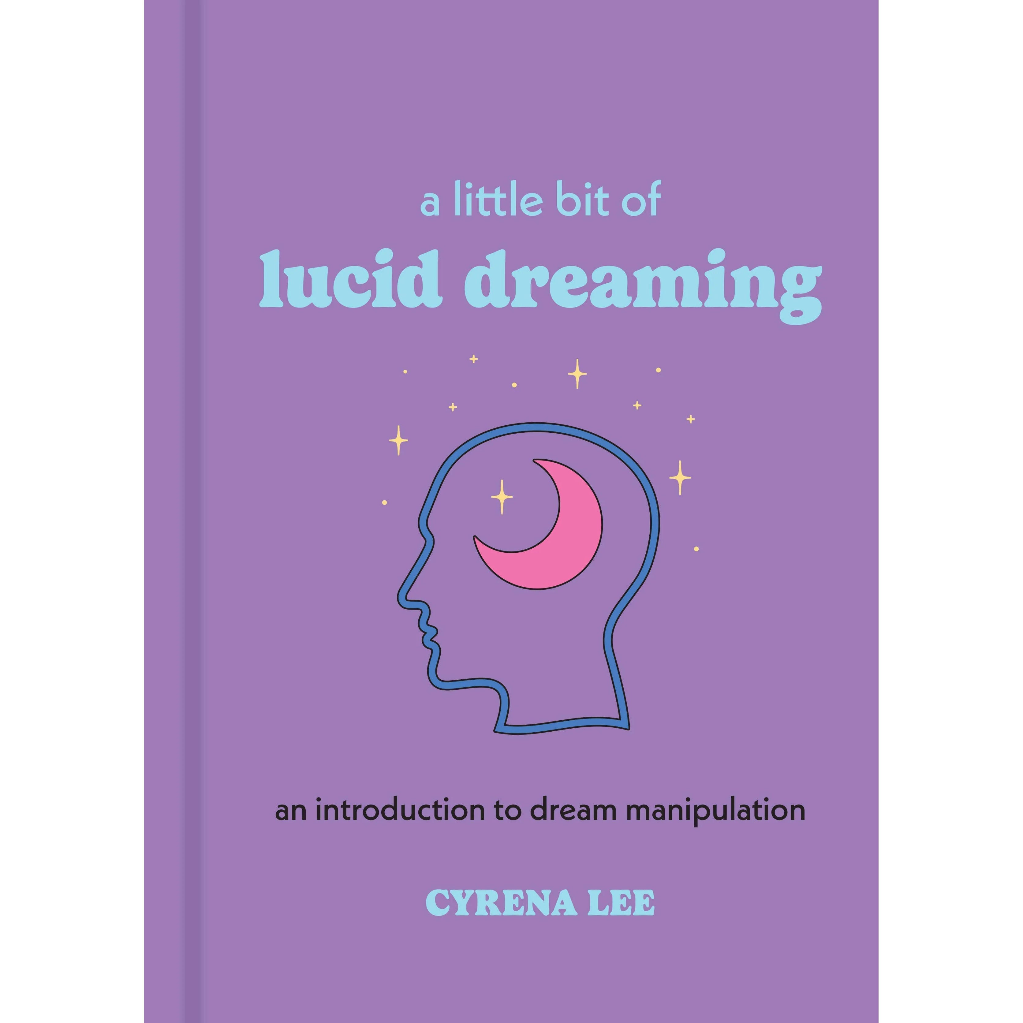 A Little Bit of Lucid Dreaming by Cyrena Lee: Hardcover