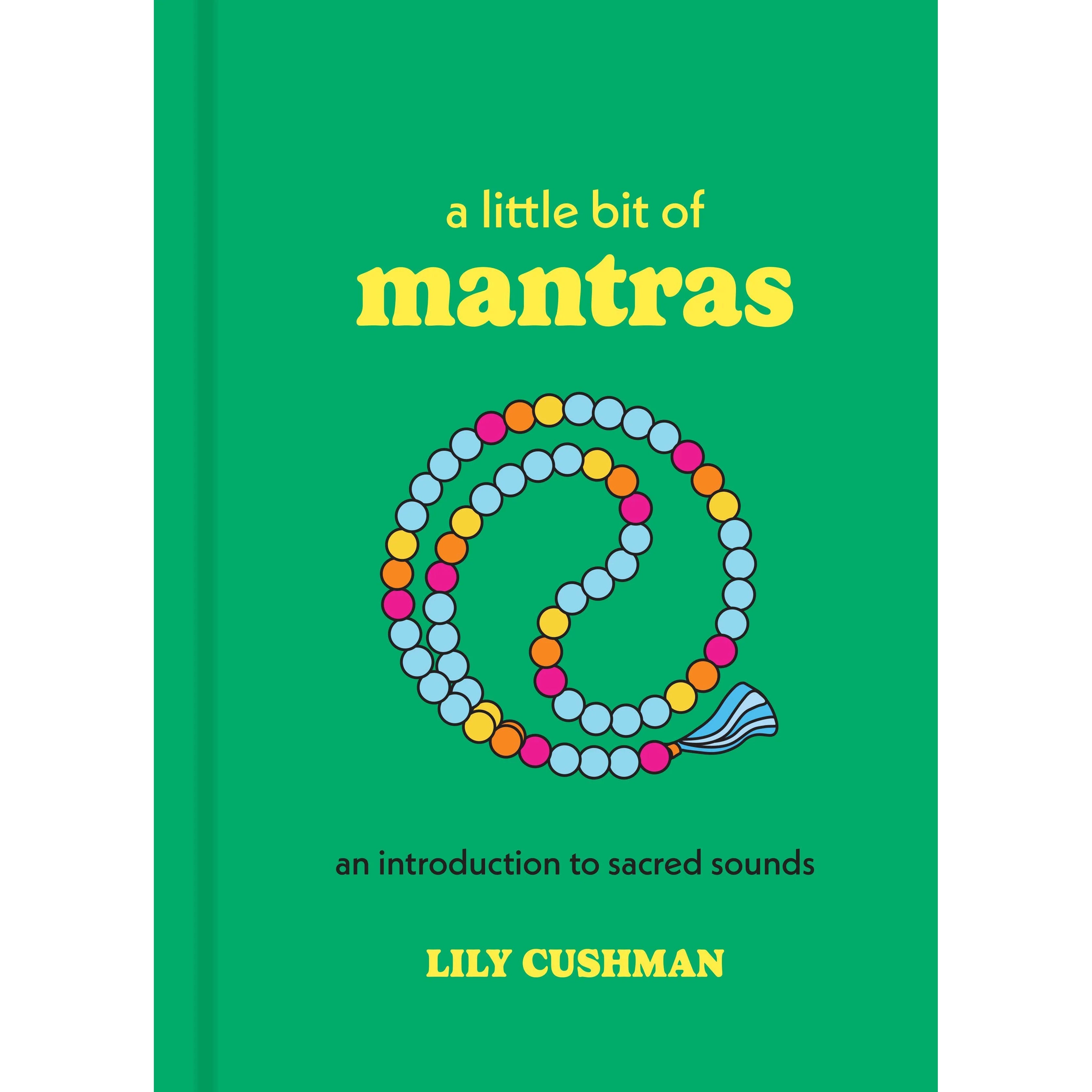 A Little Bit of Mantras by Lily Cushman: Hardcover