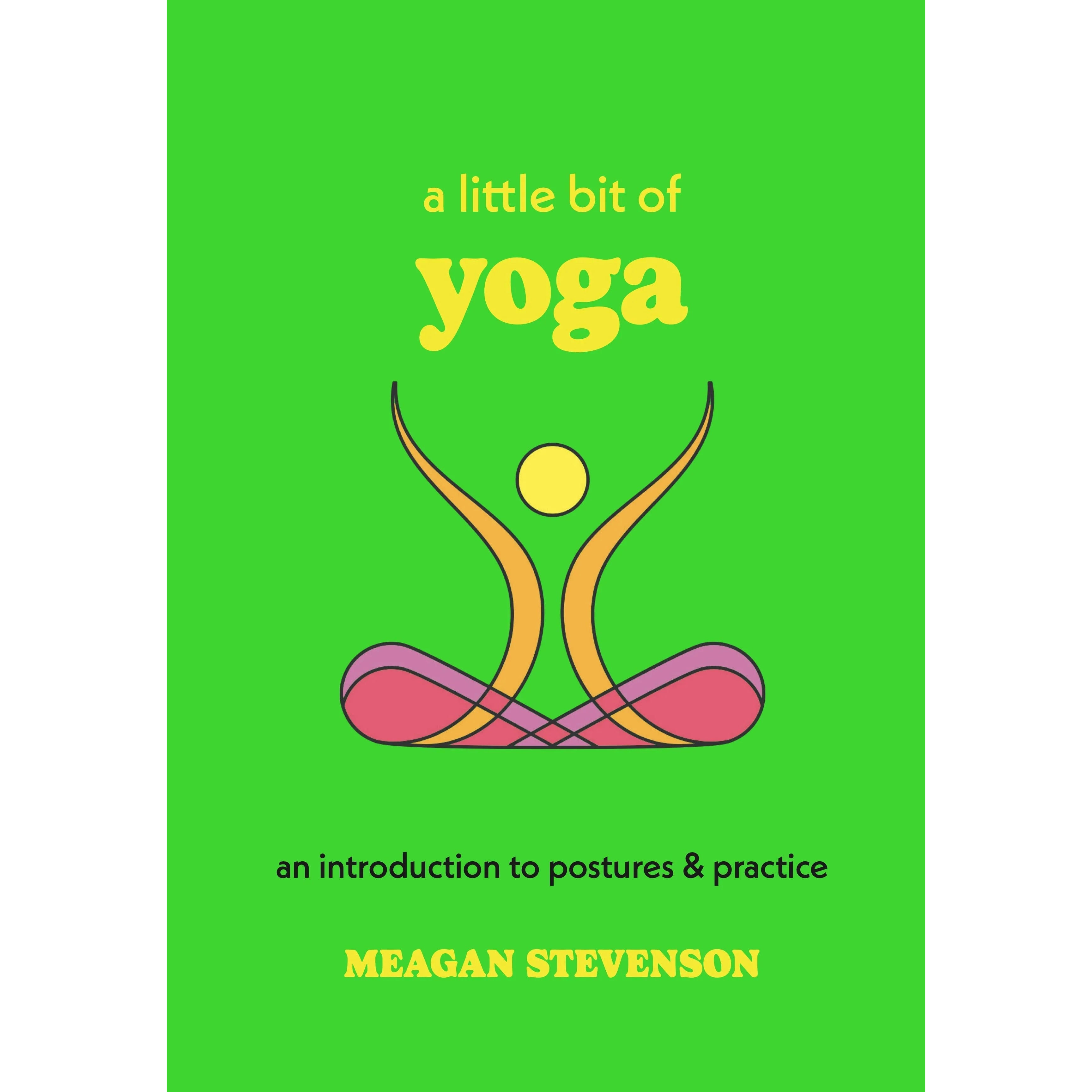 A Little Bit of Yoga by Meagan Stevenson: Hardcover