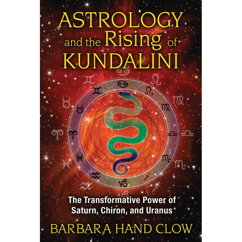 Astrology and the Rising of Kundalini by Barbara Hand Clow: Paperback 320 pages / English