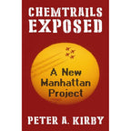 Chemtrails Exposed by Peter A Kirby: Hardcover 504 pages / English