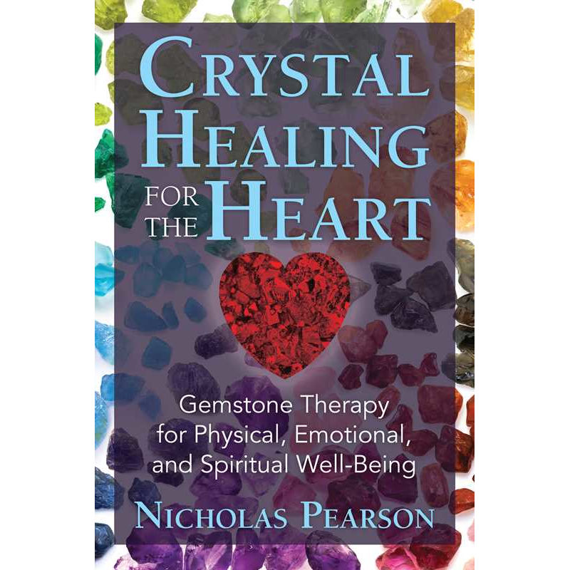 Crystal Healing for the Heart by Nicholas Pearson: Paperback 288 pages / English
