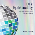 DIY Spirituality by Faith Freed: Hardcover 160 pages / English