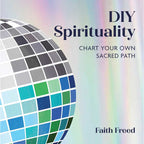 DIY Spirituality by Faith Freed: Hardcover 160 pages / English