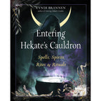 Entering Hekate's Cauldron: Spells, Spirits, Rites & Rituals
