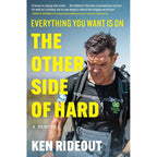 Everything You Want Is on the Other Side of Hard by Ken Rideout: Hardcover 304 pages / English