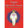 Fusion of the Eight Psychic Channels by Mantak Chia: Paperback 128 pages / English