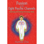 Fusion of the Eight Psychic Channels by Mantak Chia: Paperback 128 pages / English