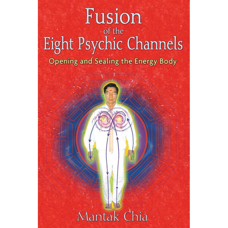 Fusion of the Eight Psychic Channels by Mantak Chia: Paperback 128 pages / English