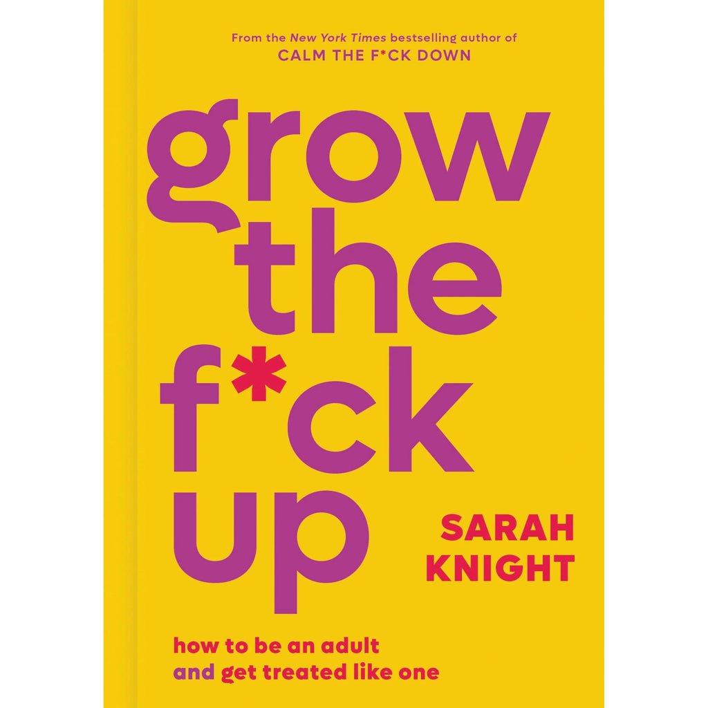 Grow the F*ck Up: Hardcover