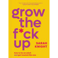 Grow the F*ck Up: Hardcover