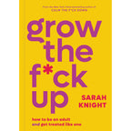 Grow the F*ck Up: Hardcover