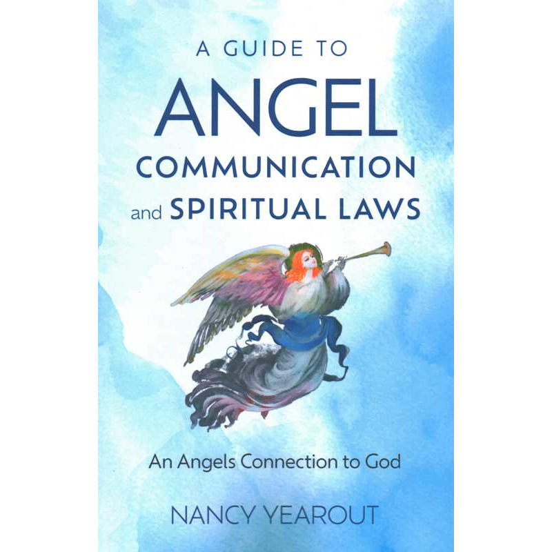 Guide to Angel Communication and Spiritual Laws by Nancy Yearout: Paperback; 128 pages / English