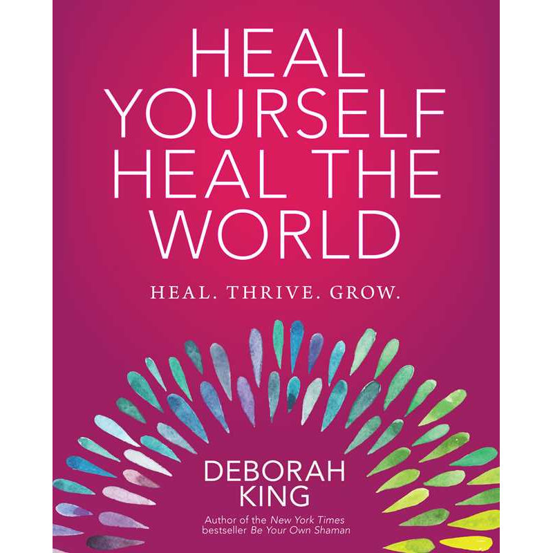 Heal Yourself--Heal the World by Deborah King: Paperback 256 pages / English