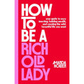 How to Be a Rich Old Lady by Amanda Holden: Hardcover 336 pages / English
