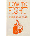 How to Fight by Thich Nhat Hanh