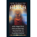 How to Read the Aura-Psychometry, Telepathy, Clairvoyance