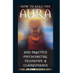 How to Read the Aura-Psychometry, Telepathy, Clairvoyance