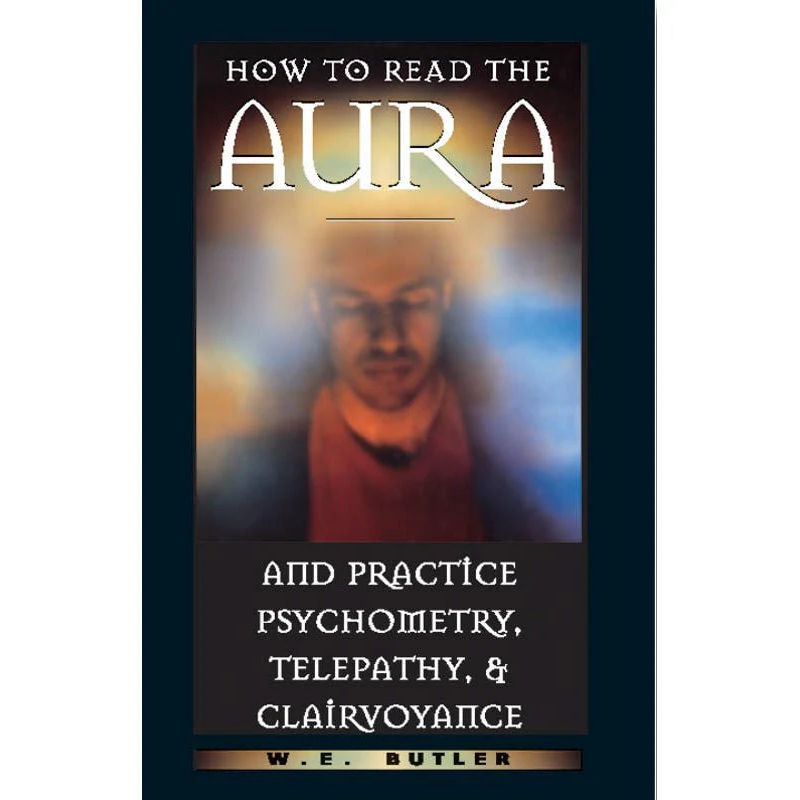 How to Read the Aura-Psychometry, Telepathy, Clairvoyance