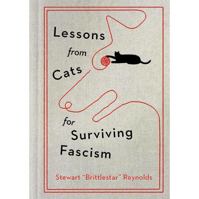 Lessons from Cats for Surviving Fascism: Hardcover