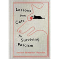 Lessons from Cats for Surviving Fascism: Hardcover