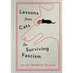 Lessons from Cats for Surviving Fascism: Hardcover