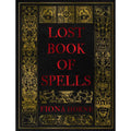 Lost Book of Spells by Fiona Horne: Hardcover 240 pages / English