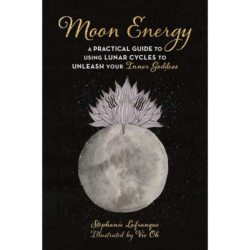 Moon Energy by Stéphanie Lafranque: Paperback 192 pages / English