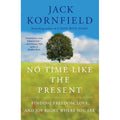 No Time Like the Present by Jack Kornfield: Paperback 320 pages / English
